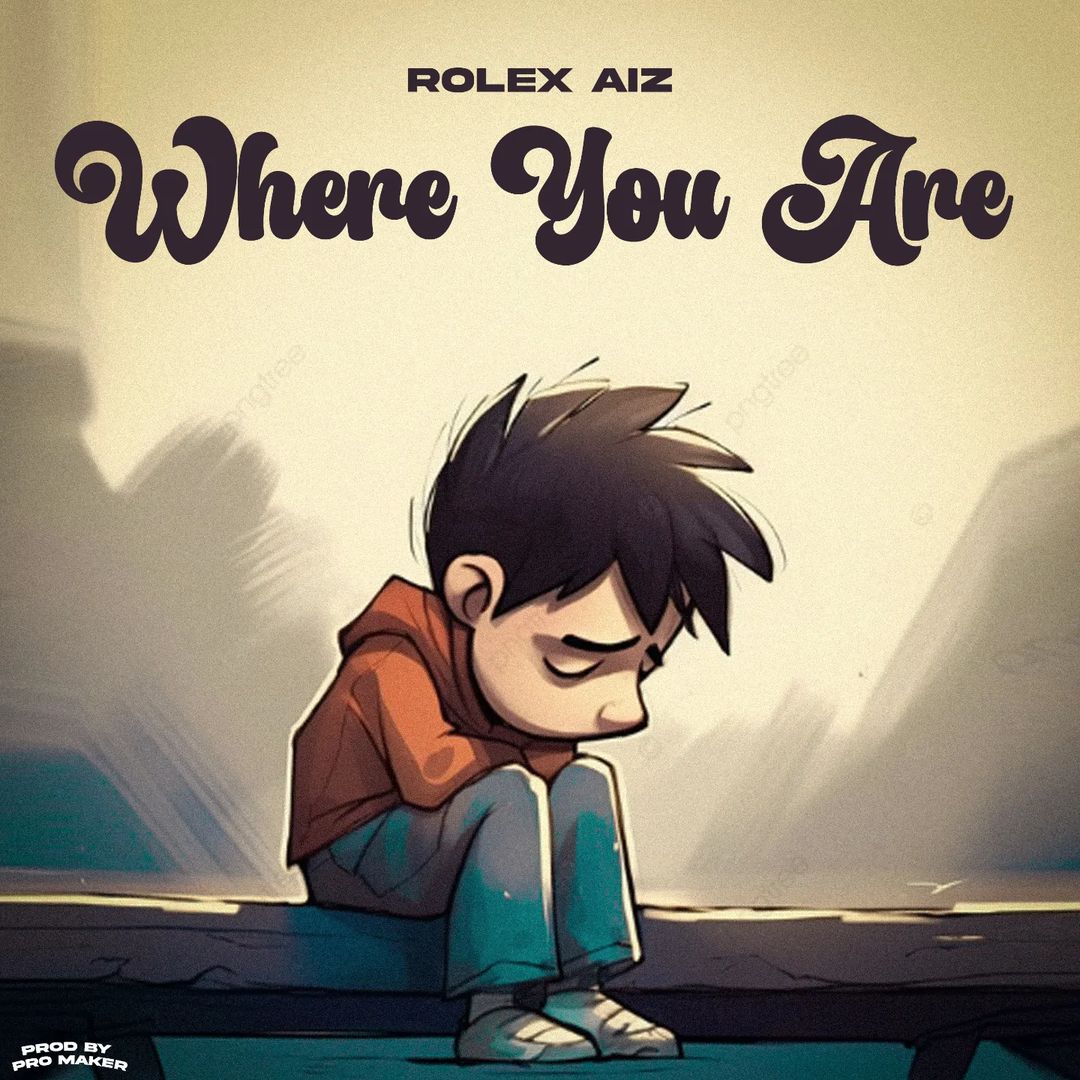 Rolex AIZ - Where You Are Mp3 Download